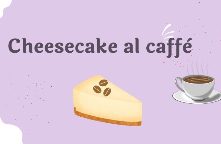 Cheesecake Al Caff Cremosa E Gustosa Come Non Lhai Mai Mangiata Ti