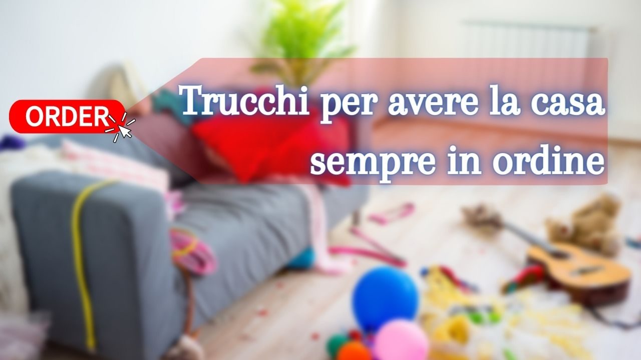 per-una-casa-sempre-in-ordine,-sono-questi-i-trucchi-che-devi-usare-|-mai-piu-senza