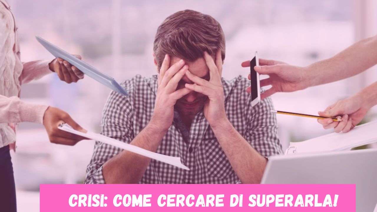 come-superare-una-crisi?-fai-in-questo-modo-e-riparti-alla-grande!