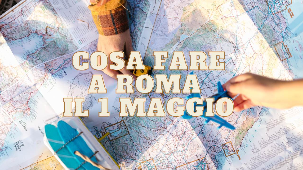 cosa-fare-a-roma-e-dintorni-durante-il-ponte-del-1-maggio-2023:-idee-fantastiche