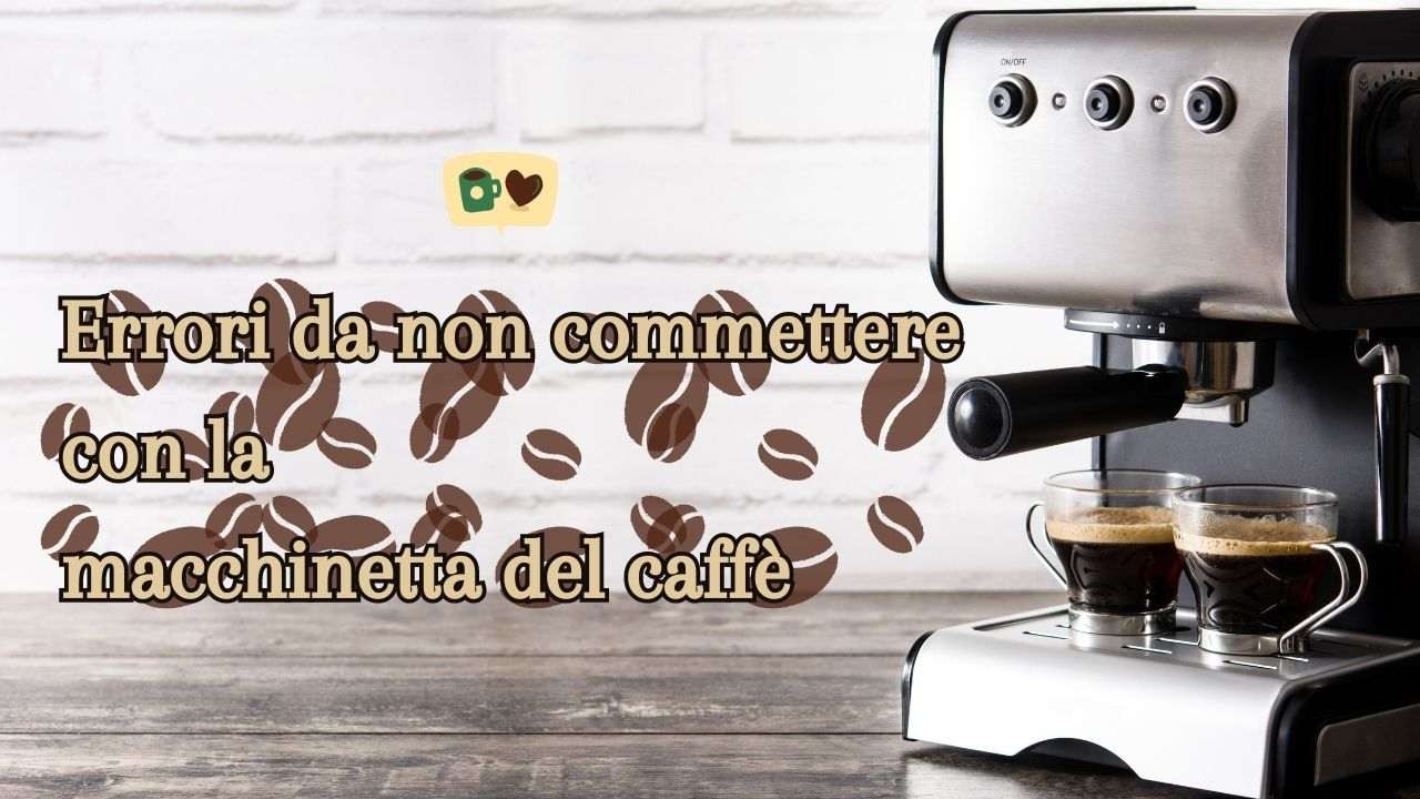 gli-errori-da-evitare-quando-utilizzi-la-macchinetta-del-caffe