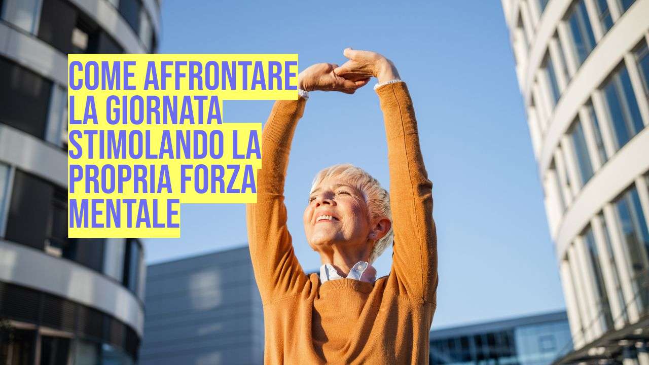 come-affrontare-serenamente-la-giornata-stimolando-la-propria-forza-mentale